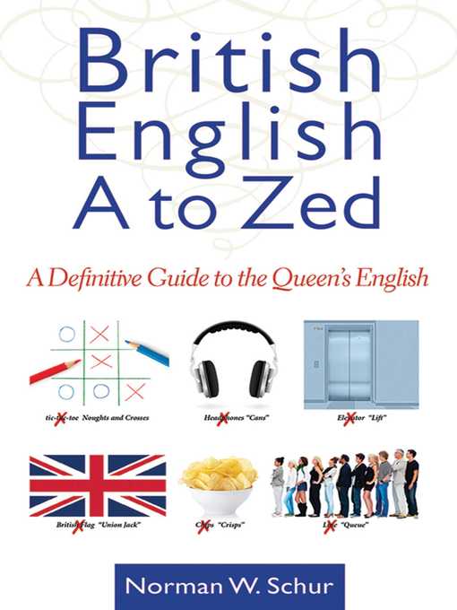 Title details for British English from a to Zed: a Definitive Guide to the Queen's English by Norman W. Schur - Available